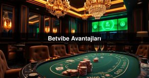 Read more about the article Betvibe Avantajları