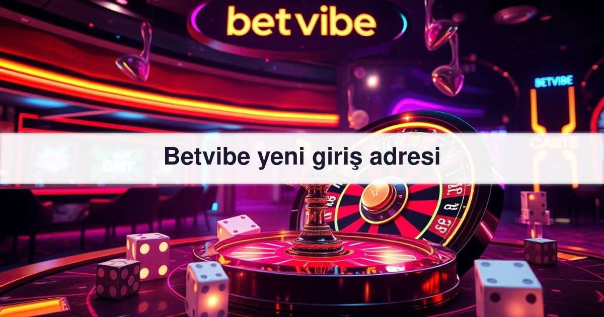 You are currently viewing Betvibe yeni giriş adresi