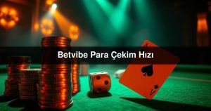 Read more about the article Betvibe Para Çekim Hızı