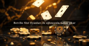 Read more about the article Betvibe Slot Oyunları ile eğlencenin tadını çıkar