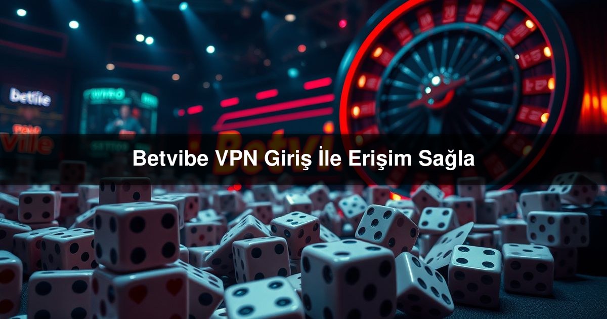 You are currently viewing Betvibe VPN Giriş İle Erişim Sağla